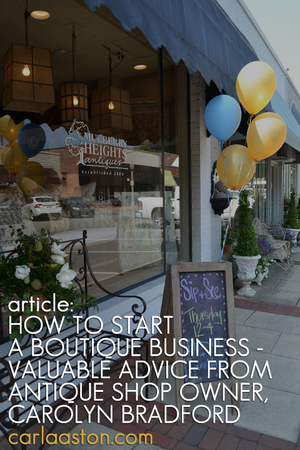 ARTICLE: How To Start A Boutique Business | Valuable Advice From Antique Shop Owner, Carolyn Bradford  | Image Source:  Mulberry Heights Antiques  | CLICK TO READ... http://carlaaston.com/designed/advice-how-to-start-boutique-business-carolyn-bradford | (KWs: boutique, store, shop, how to, design, fashion, jewelry, furniture, antique)