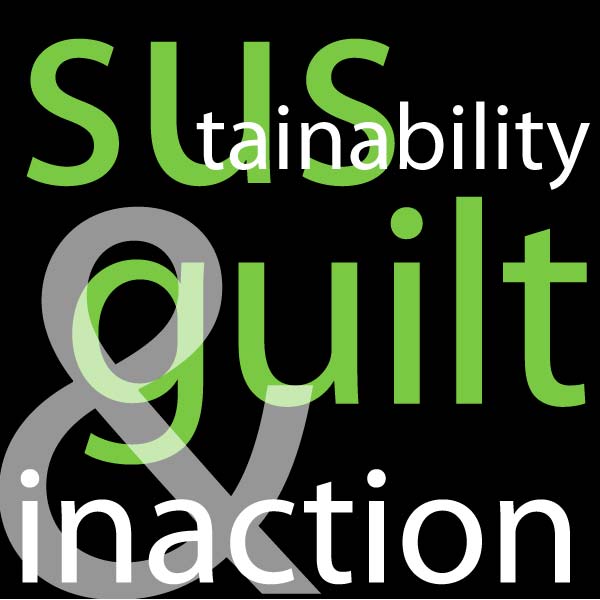 sustainability, guilt and inaction