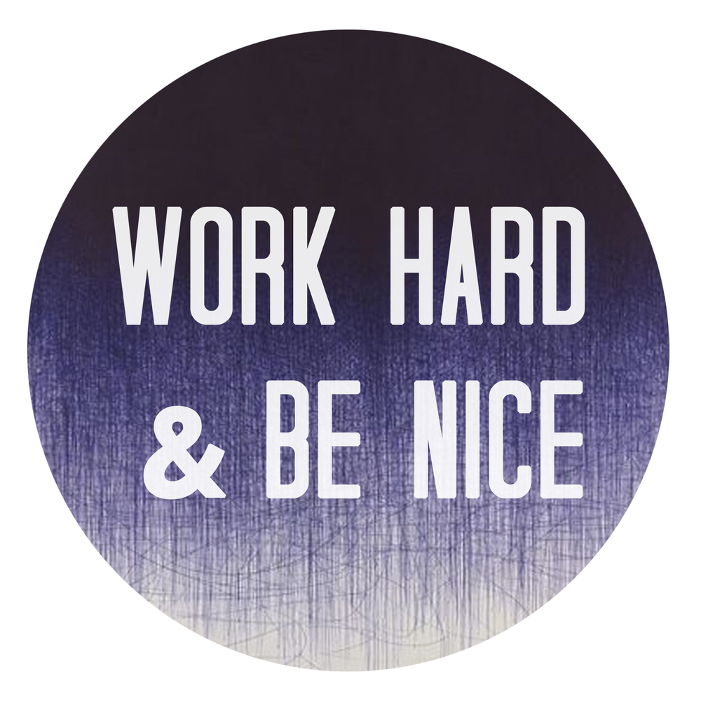 work hard, be nice.jpg