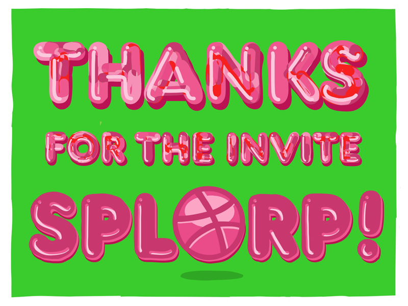Thanks for the Invite Splorp!