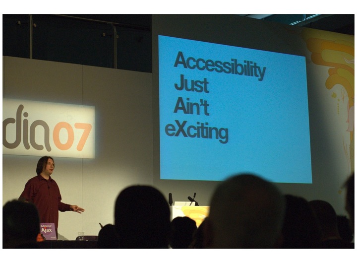 Jeremy Keith's @media 2007 slide which uses the term AJAX and shows it to mean 'Accessibility Just Ain't eXciting'