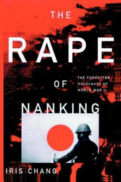 the-rape-of-nanking-the-forgotten-holocaust-of-world-war-ii