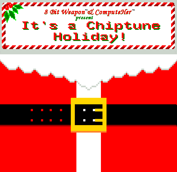8 Bit Weapon & ComputeHer - It's a Chiptune Holiday!