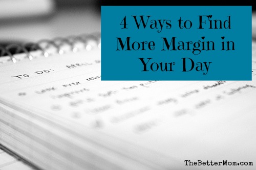 4 Ways to Find More Margin in Your Day