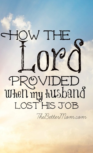Unemployment: How the Lord Provided When My Husband Lost 