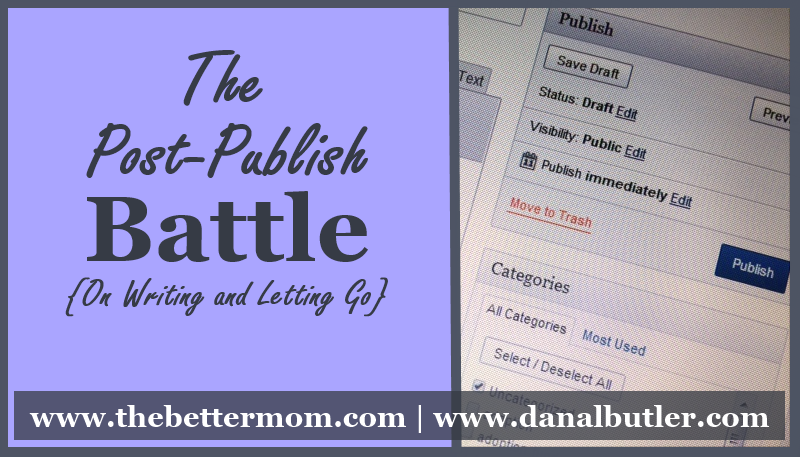 The Post-Publish Battle: On Writing and Letting Go