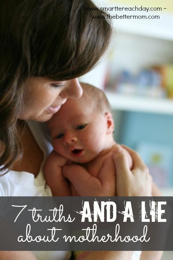 7 Truths and a Lie About Motherhood