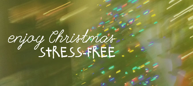 Stress Free Ways To Celebrate Christmas