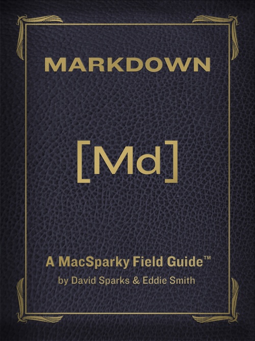 The MacSparky Markdown Field Guide