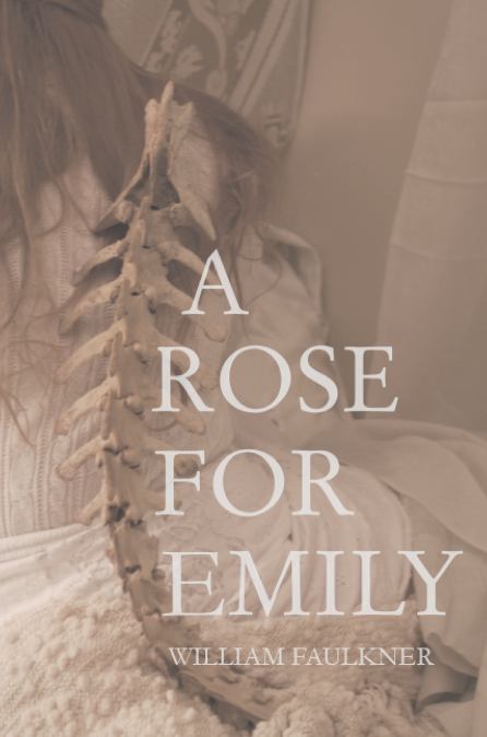 The symbolism and characterization in a rose for emily by william faulkner