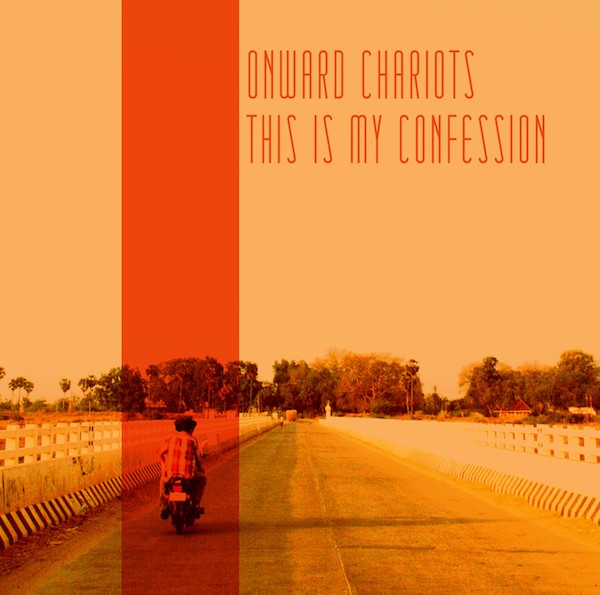 Onward Chariots - This is My Confession